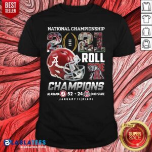 Funny National Championship 2021 Roll Tide Champions Alabama 52 24 Ohio State Shirt