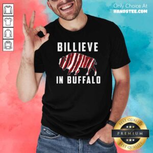 Good Believe In Buffalo Shirt