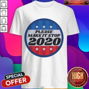 Official Please Make It Stop 2020 Shirt