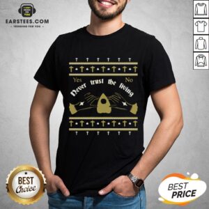 Ouija Never Trust The Living Yes No Christmas Shirt