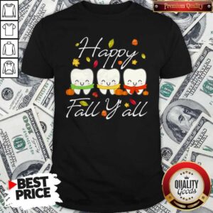 Happy Fall Y All Funny Dental Hygiene Dentist Gift Shirt