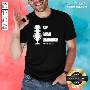Hot Rip Rush Limbaugh 1951 2021 Shirt