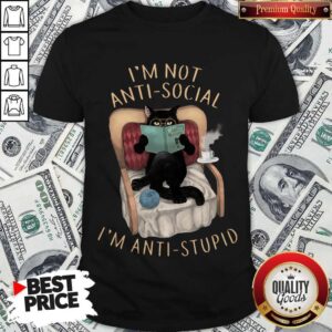 Pretty Cat I’m Not Anti-social I’m Anti-stupid Shirt