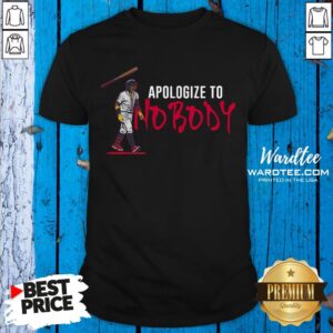 Hot Ronald Acuna Jr. Apologize To Nobody Shirt