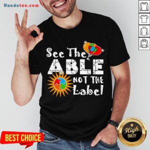 Good See The Able Not The Label Autism Awareness Shirt