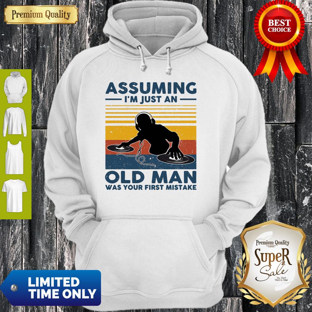 DJ Assuming Im Just An Old Man Was Your First Mistake Vintage Shirt