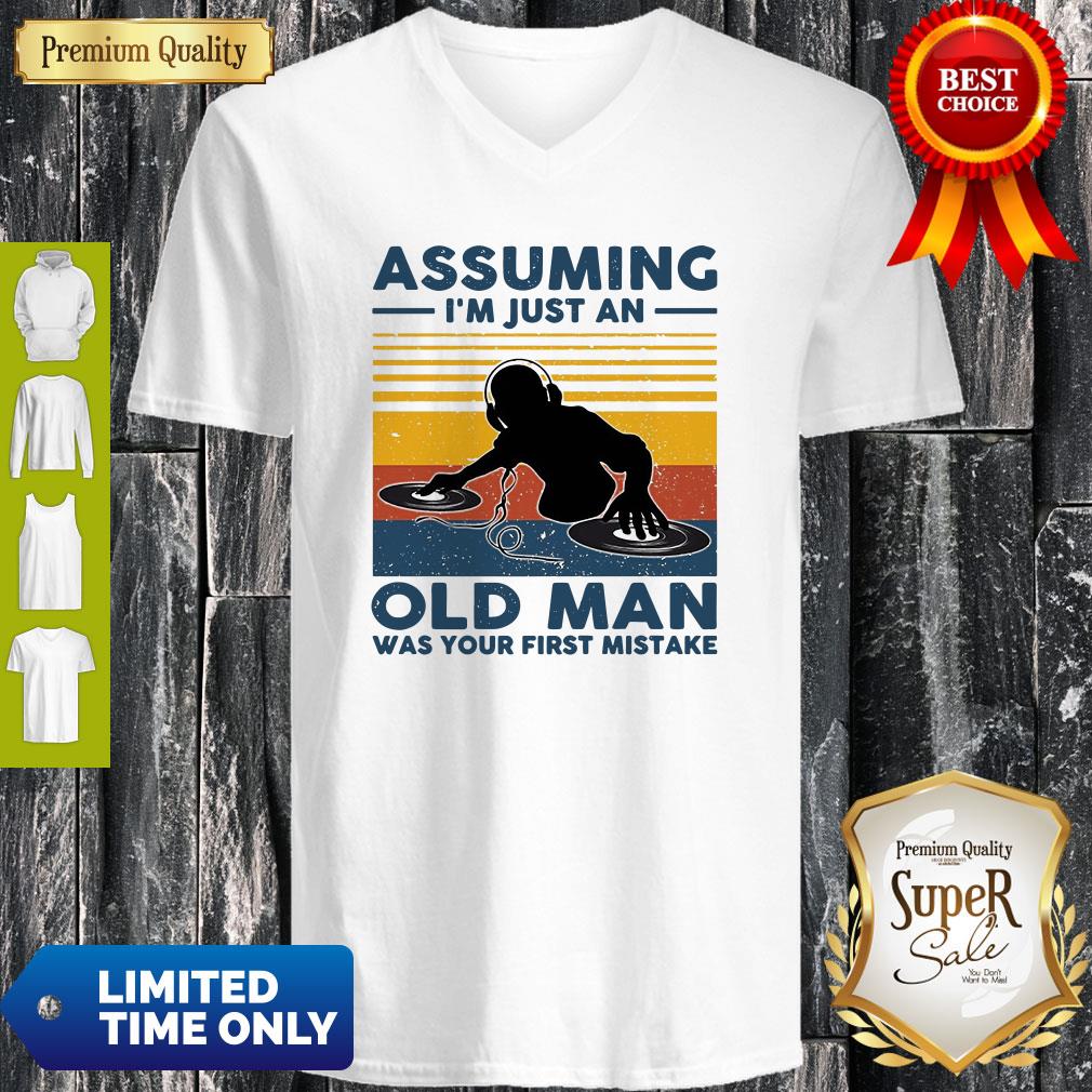 DJ Assuming Im Just An Old Man Was Your First Mistake Vintage Shirt