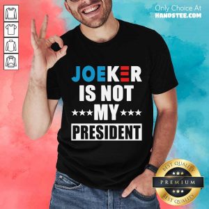 Relaxed 1 Joker Is Not My President Shirt