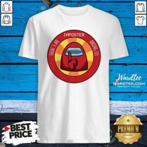 Premium There’s An Imposter Among Us Shirt