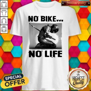 Perfect Biker Fencing No Bike No Life Shirt