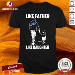 Perfect Like Father Like Daughter Buffalo Bills Shirt
