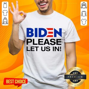 Great 2 Biden Please Let Us Shirt