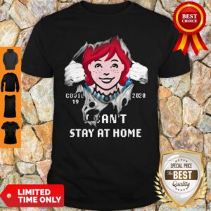 Wendy's Inside Me Covid 19 2020 I Can’t Stay At Home Shirt