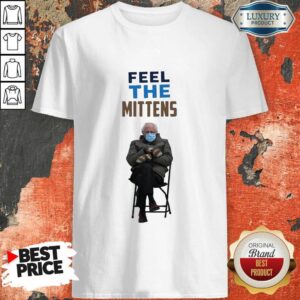 Top Feel The Mittens Bernie Sanders Shirt
