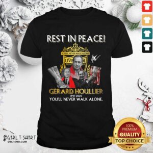 Top Rest In Peace Gerard Houllier 12947 2020 Liverpool Football You’ll Never Walk Alone Signature Shirt