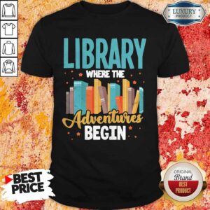 Library Where The Adventure Begin Books T-shirt