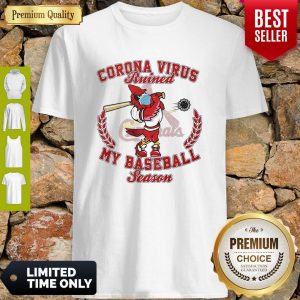 St. Louis Cardinals Corona Virus Ruined My Baseball Season Shirt