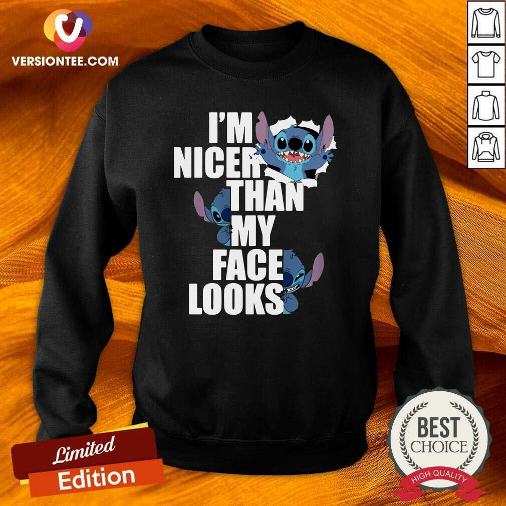 Great Stitch I’m Nicer Than My Face Looks Shirt