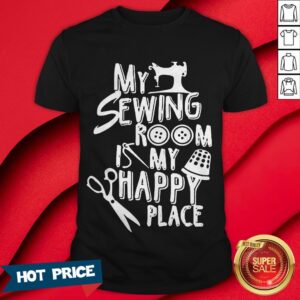 My Sewing Room My Happy Place Shirt