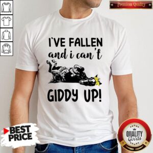 Nice I’ve Fallen And I Can’t Giddy Up Shirt