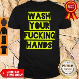 Funny Wash Your Fucking Hands Shirt
