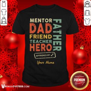 Mentor Dad Friend Teacher Hero Shirt