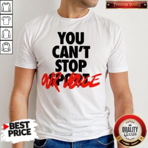 Happy You Cant Stop Vote Shirt