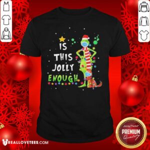 Top Grinch And Dog Face Mask Is This Jolly Enough Covid 19 Merry Christmas Shirt