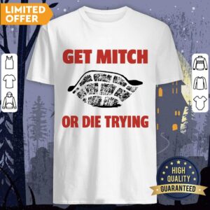 Get Mitch Or Die Trying Shirt