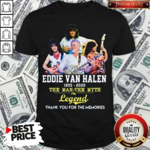 Eddie Van Halen 1955 2020 The Man The Myth The Legend Thank You For The Memories Shirt