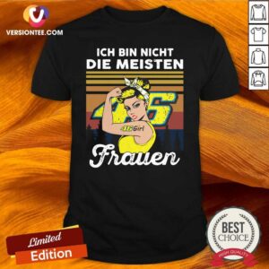 Good Ich Bin Nicht Die Meisten 46 Girl Frauen Shirt