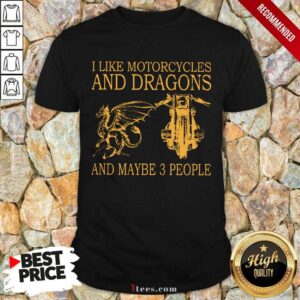 I Like Motorcycles And Dragons Shirt