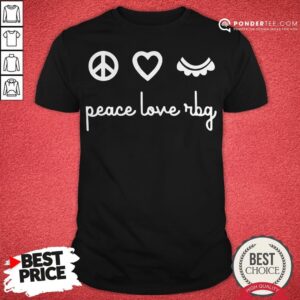 Ruth Bader Ginsburg Peace Love RBG Shirt