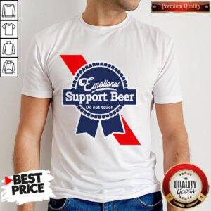 Nice Emotional Support Beer Do Not Touch Shirt