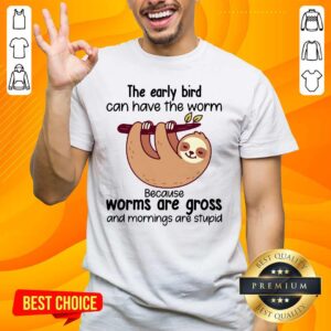 Pretty Early Bird Can Have 3 Worm Shirt