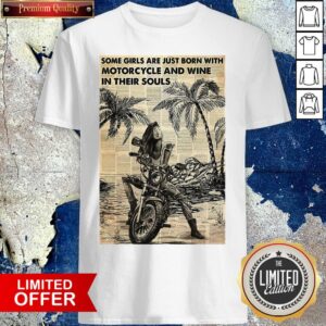 Funny Biker Girl Beach Some Girls Are Just Born With Motorcycle And Wine In Their Souls Shirt