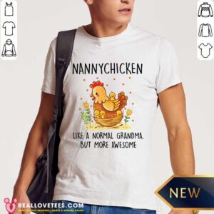 Nanny Chicken Like A Normal Grandma Shirt