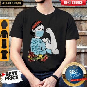 Top Strong Nurse Life Is Tough But So Are You Shirt