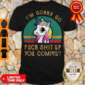 Pretty Unicorn I’m Gonna Go Fuck Shit Up You Coming Shirt