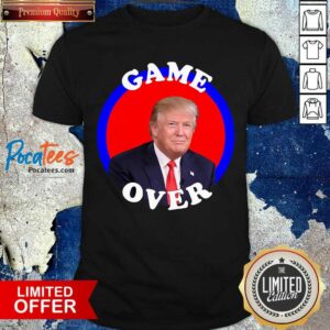Nice Game Over Donald Trump President Election Shirt