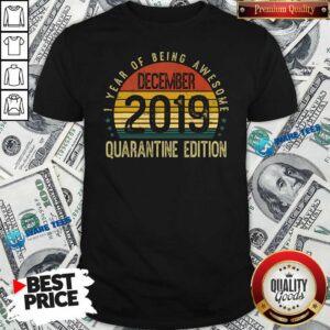 Funny 1 Year Of Being Awesome December 2019 Quarantine Edition 1st Birthday Vintage Shirt