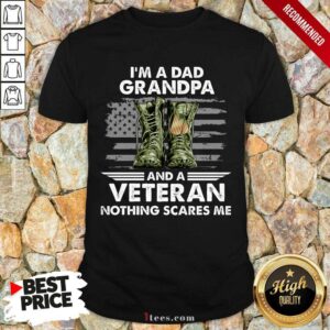 Im A Dad Grandpa And A Veteran Shirt