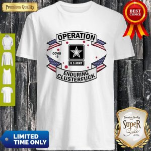 Awesome Operation COVID-19 2020 Enduring Clusterfuck Shirt