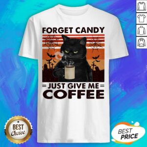 Black Cat Forget Candy Just Give Me Coffee Vintage Retro Shirt