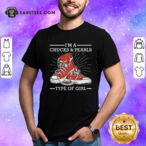 Original Im A Chucks And Pearls Type Of Girl Kamla Harris 2021 Unisex Shirt