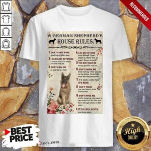 Hot A German Shepherds House Rules Poster Shirt