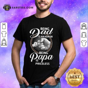 Top Being Dad Papa Is Priceless Father’s Day Shirt