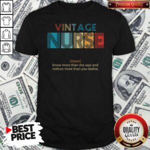 Vintage Nurse Knows More Than She Says And Notices More Than You Realize Shirt
