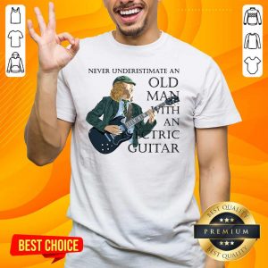 Surprised Never Underestimate 12 An Old Man With An Electric Guitar Shirt