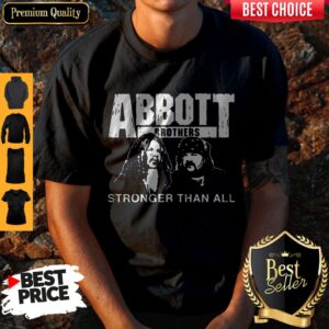 Pretty Abbott Brothers Stronger Than All Shirt